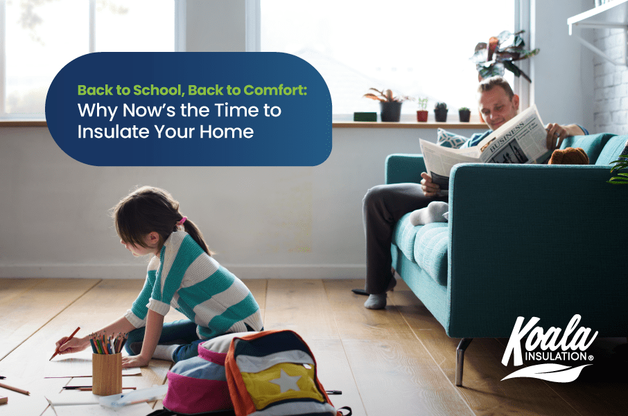 Back to School, Back to Comfort: Why Now’s the Time to Insulate Your Home