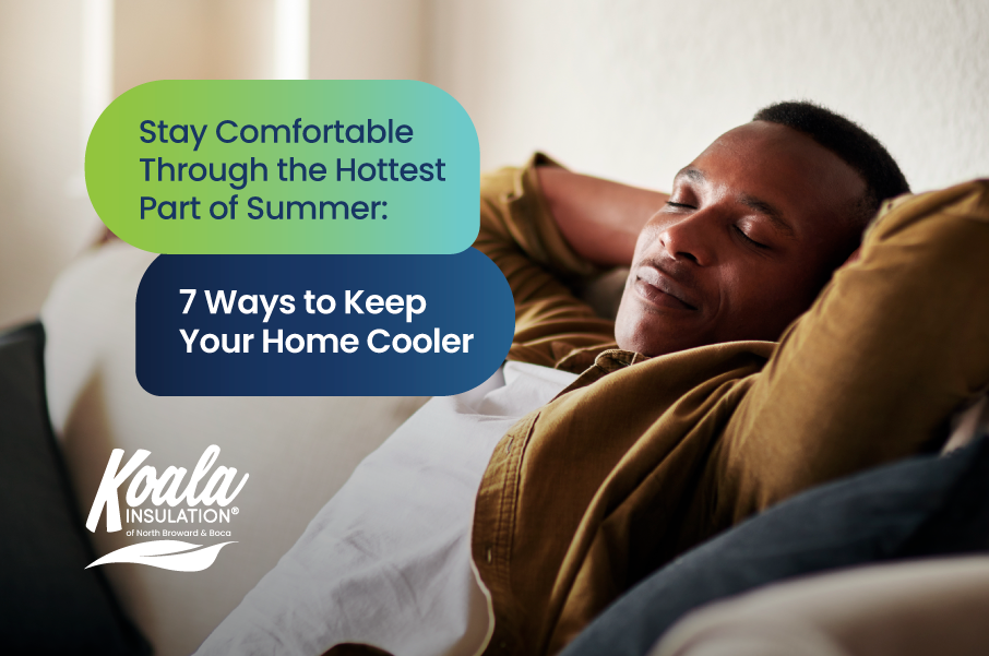 Stay Comfortable Through the Hottest Part of Summer: 7 Ways to Keep Your Home Cooler