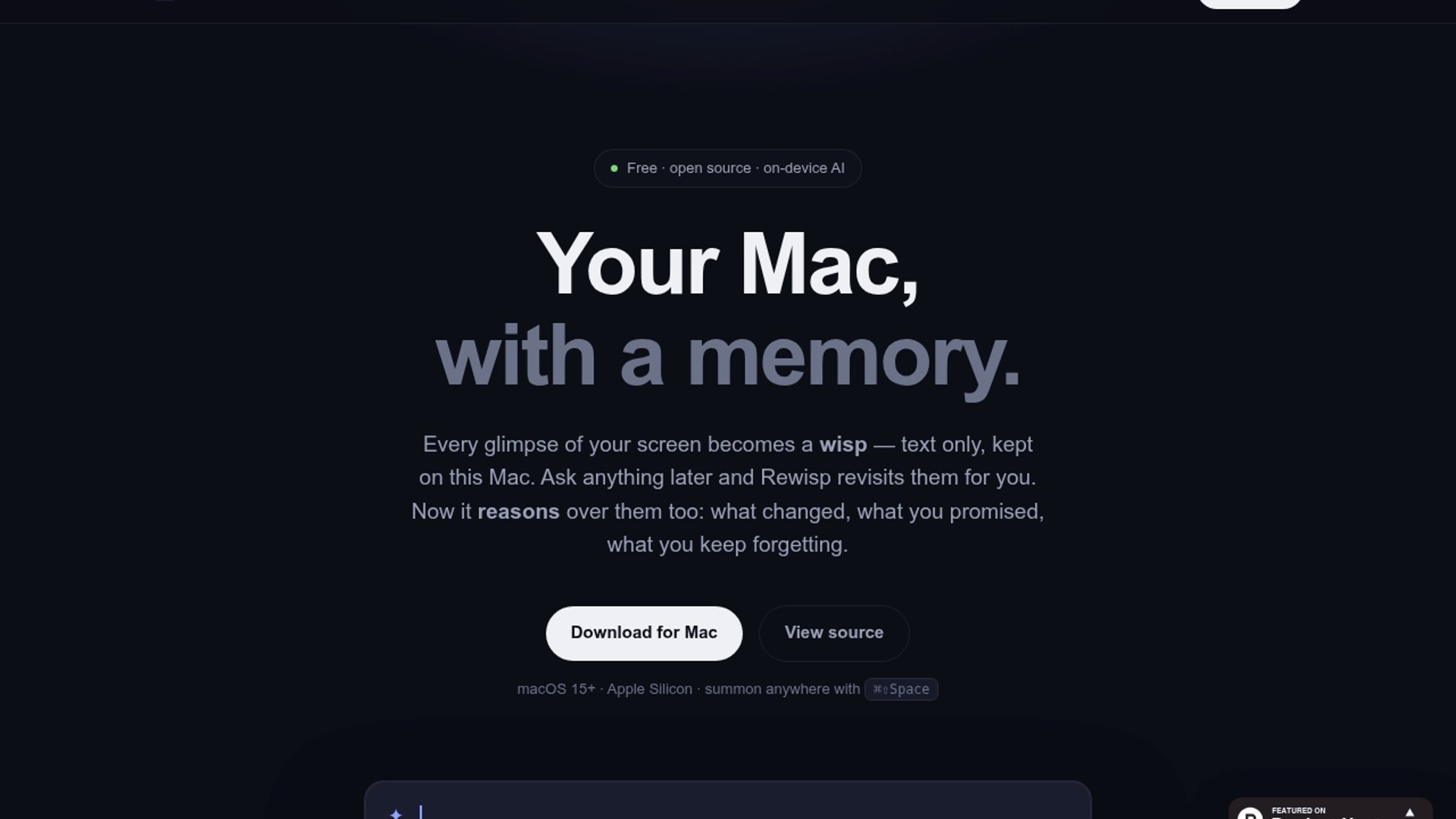 Rewisp is an open-source, privacy-first ambient memory tool for macOS that reads and indexes screen text locally to let users search, track promises, and recall past digital context via natural language.