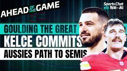 Perth Choke, Australia Roll On & Kelce’s Big Decision | Ahead of the Game Ep. 4