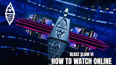 BLAST Slam VI Live Streams