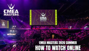 EMEA Masters 2026 Summer Live Streams