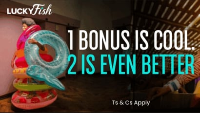 Lucky Fish Double Bonus - 2 bonuses available for limited time