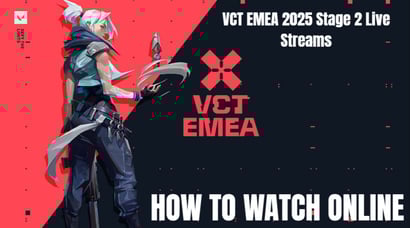 VCT 2025 EMEA Stage 2 Live Streams – How to Watch Online