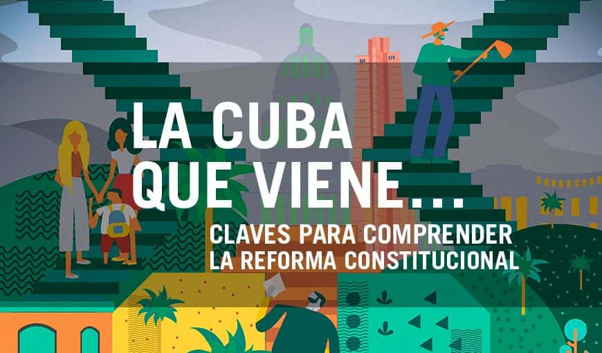 La Cuba que viene… es un especial multimedia que ofrece explicaciones, contextos, comparaciones y otros recursos para facilitar la comprensión del proyecto de Reforma Constitucional. Ilustración: Wendy Valladares