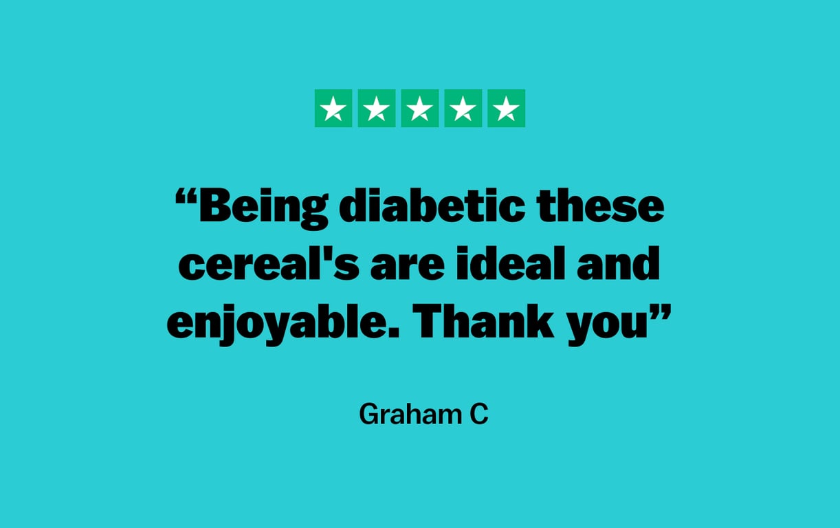 Trustpilot five-star review from Graham C: Being diabetic these cereals are ideal and enjoyable. Thank you
