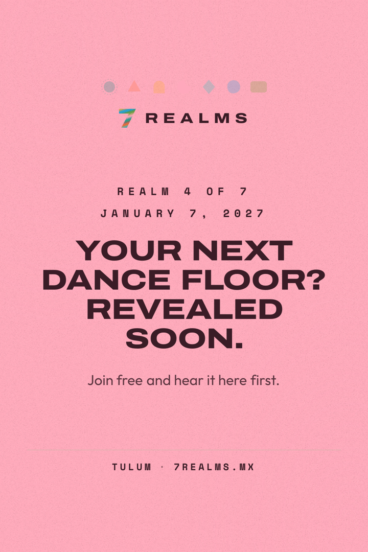 7 Realms Tulum 2027: Realm 4 of 7 on January 7, 2027. Venue and lineup revealed soon.