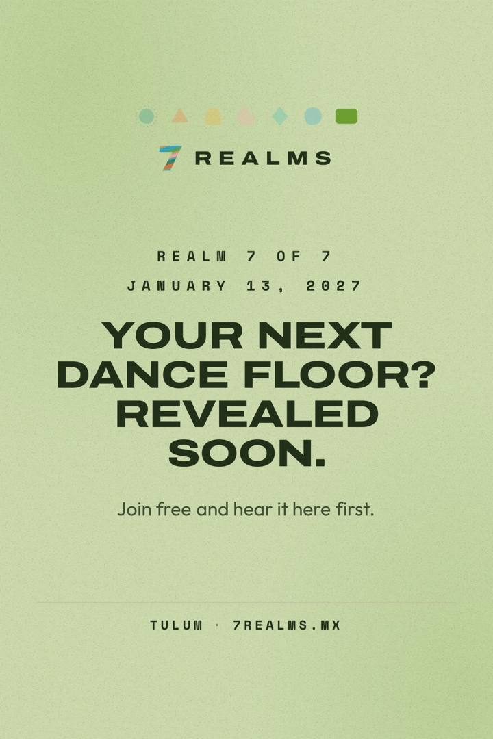 7 Realms Tulum 2027: Realm 7 of 7 on January 13, 2027. Venue and lineup revealed soon.