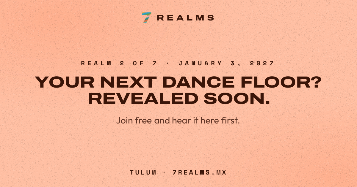 7 Realms Tulum 2027: Realm 2 of 7 on January 3, 2027. Venue and lineup revealed soon.