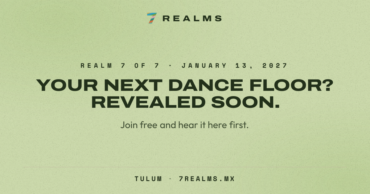 7 Realms Tulum 2027: Realm 7 of 7 on January 13, 2027. Venue and lineup revealed soon.