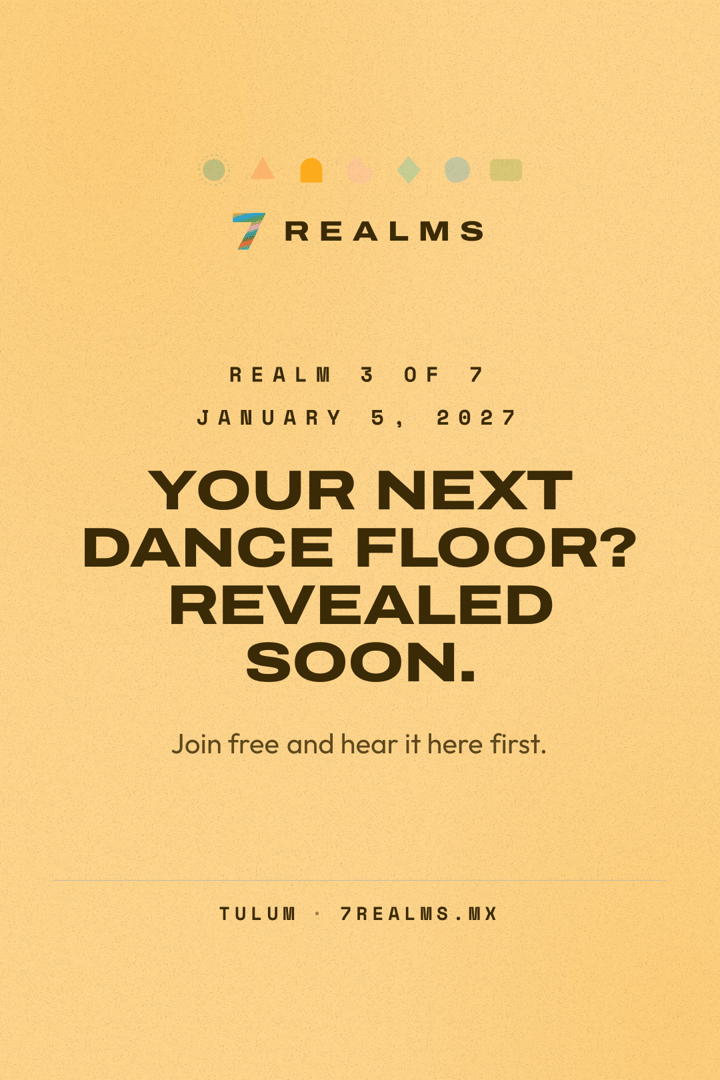 7 Realms Tulum 2027: Realm 3 of 7 on January 5, 2027. Venue and lineup revealed soon.