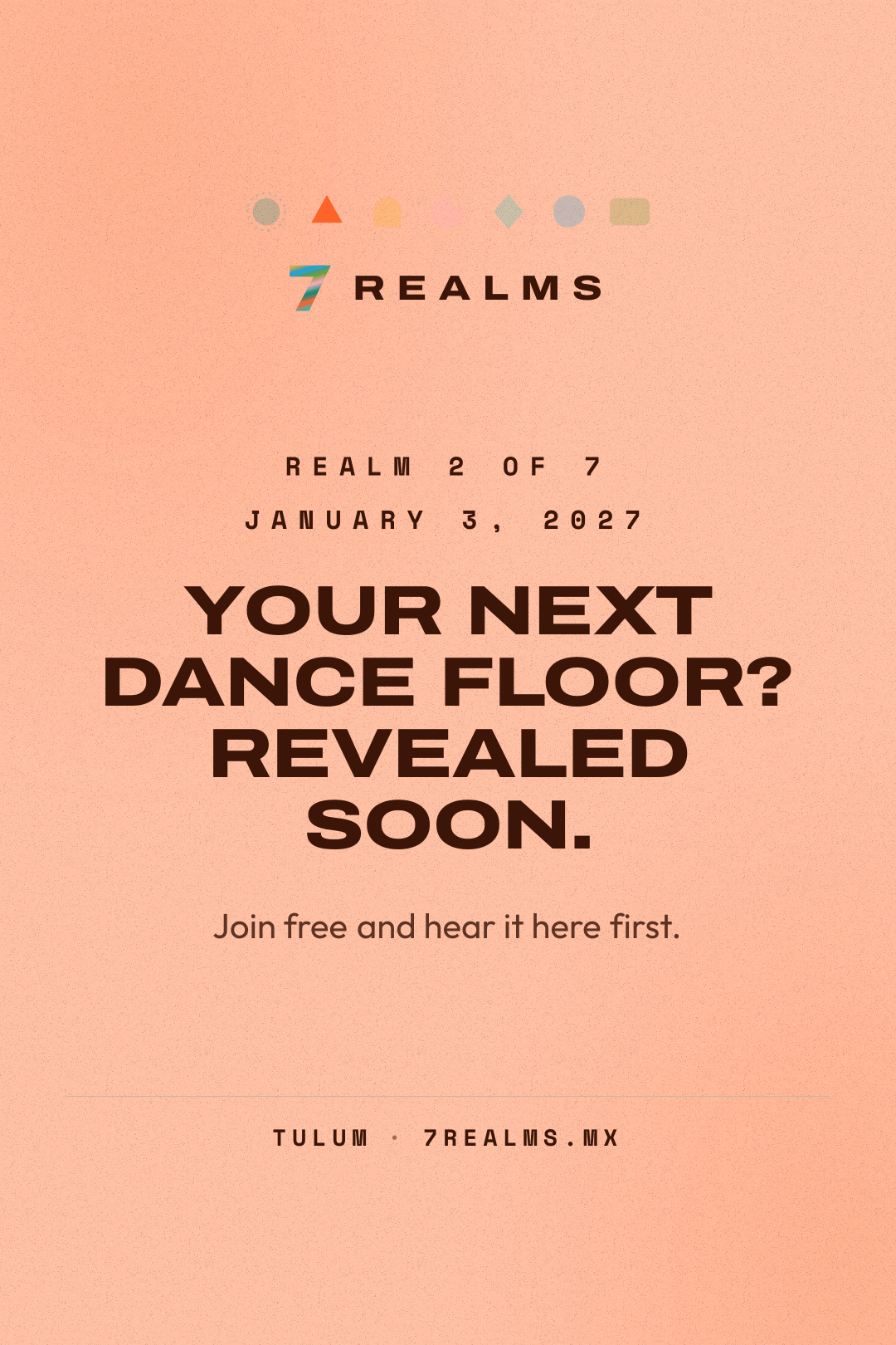 7 Realms Tulum 2027: Realm 2 of 7 on January 3, 2027. Venue and lineup revealed soon.