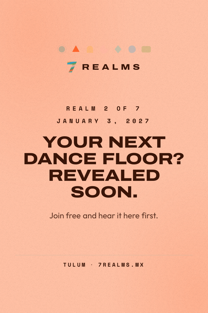 7 Realms Tulum 2027: Realm 2 of 7 on January 3, 2027. Venue and lineup revealed soon.
