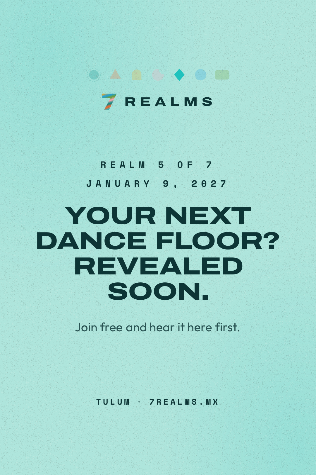 7 Realms Tulum 2027: Realm 5 of 7 on January 9, 2027. Venue and lineup revealed soon.