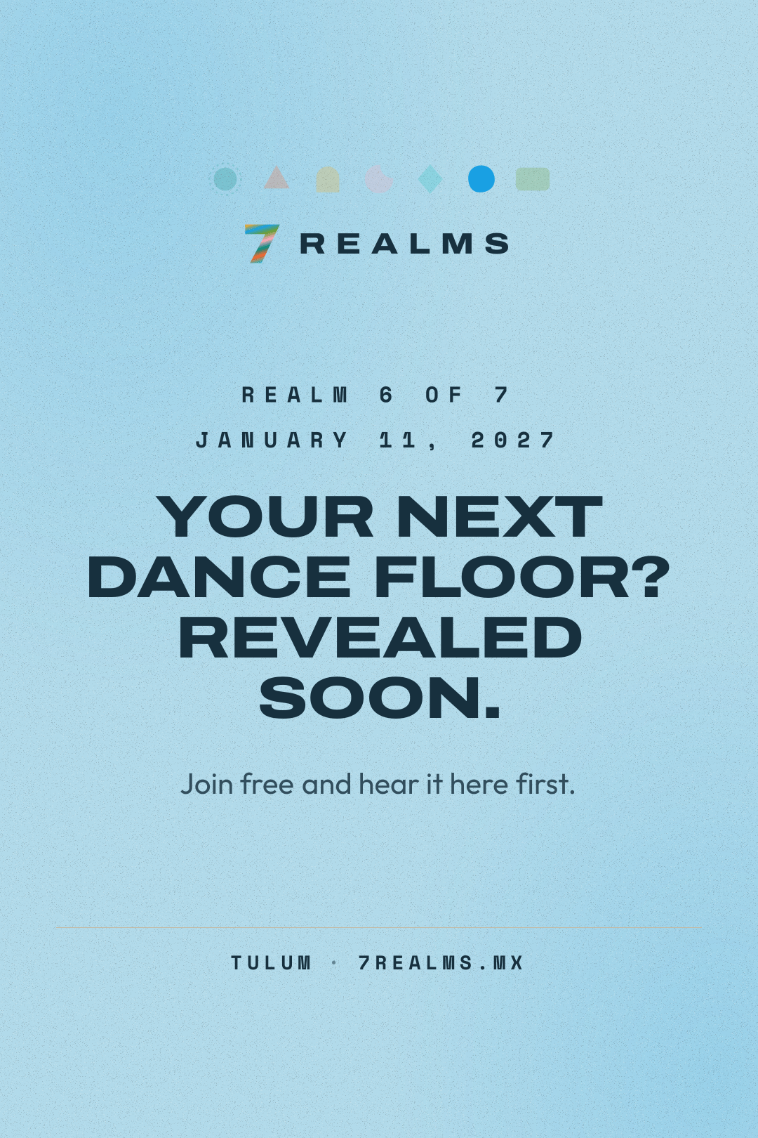 7 Realms Tulum 2027: Realm 6 of 7 on January 11, 2027. Venue and lineup revealed soon.