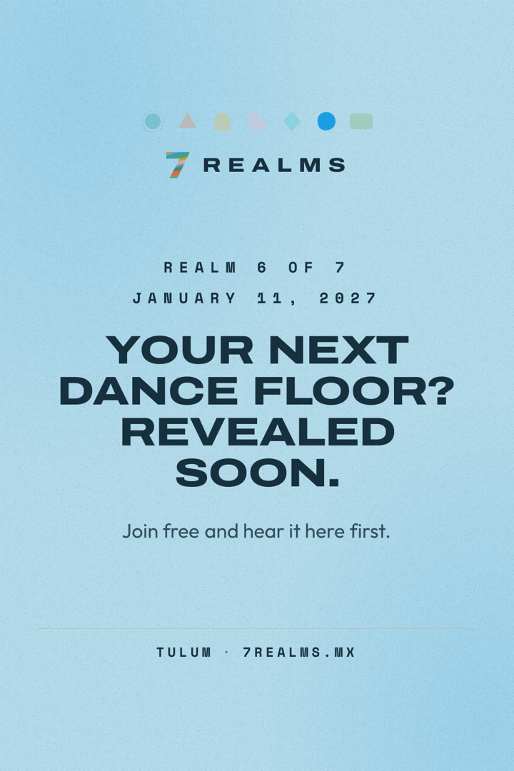 7 Realms Tulum 2027: Realm 6 of 7 on January 11, 2027. Venue and lineup revealed soon.