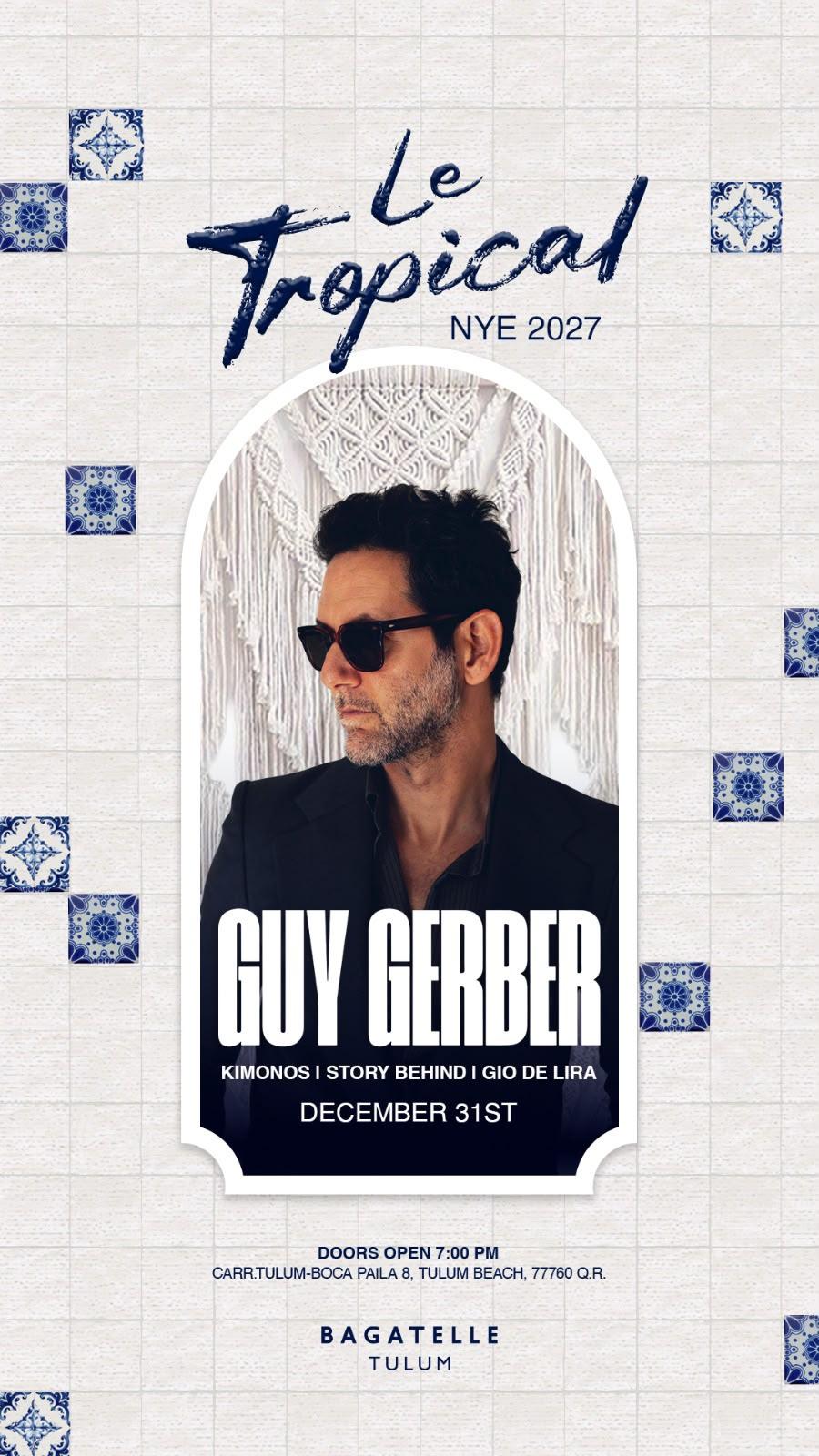 Le Tropical NYE 2027 flyer for Bagatelle Tulum with Guy Gerber, Kimonos, Story Behind and Gio de Lira, doors 7:00 PM on December 31.