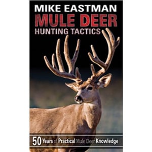 Mule Deer Hunting Tactics by Mike Eastman