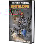 Hunting Trophy Antelope by Mike Eastman