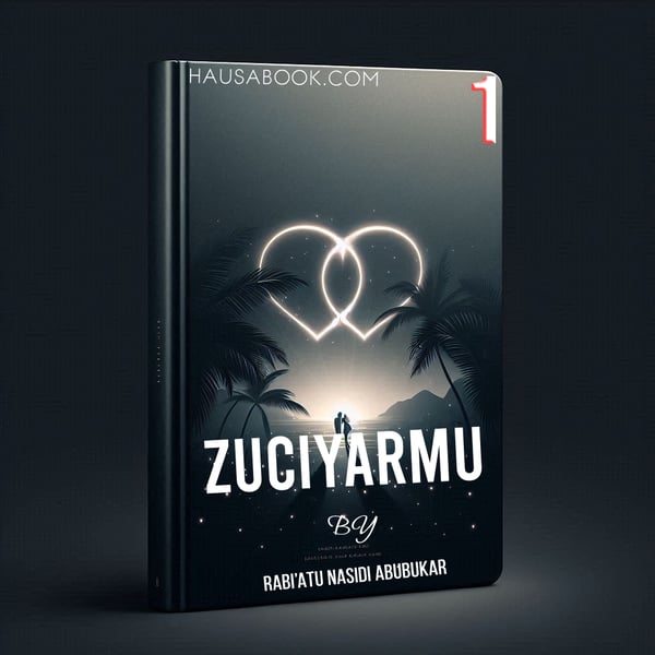 Zuciyarmu Book 1 Hausa Novel By Rabi’atu Nasidi Abubukar