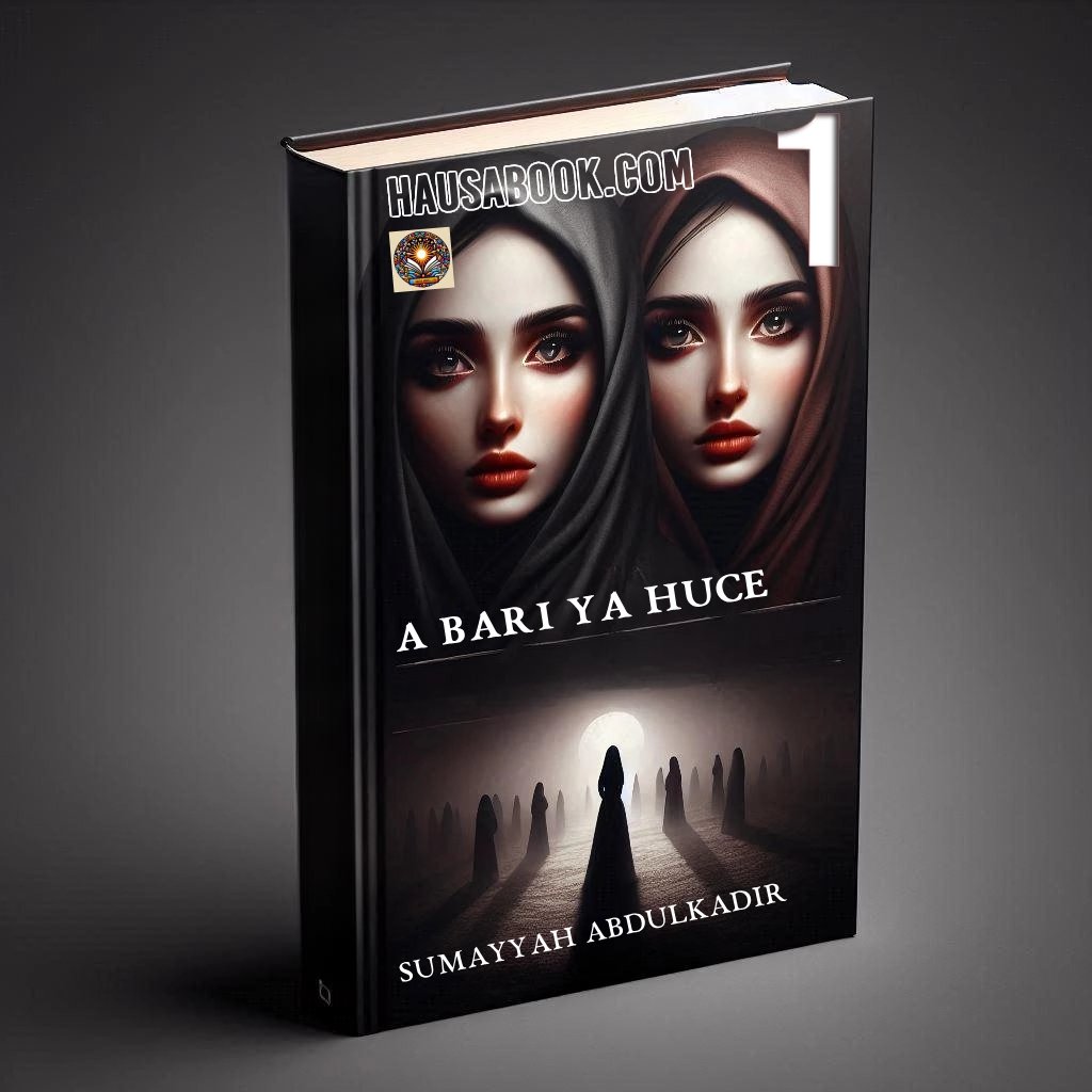 A bari Ya huce Book 1 Hausa Novel by Sumayyah Abdulkadir