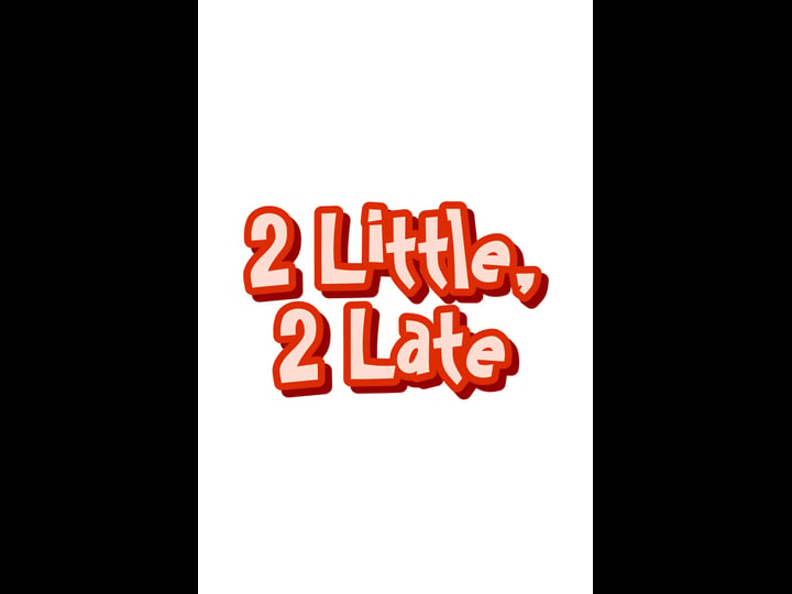 2-little-2-late-tt0237995-1