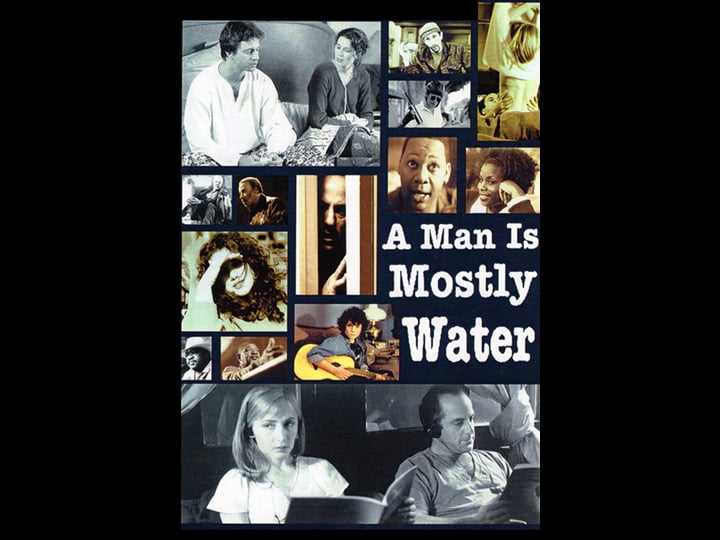 a-man-is-mostly-water-tt0183488-1