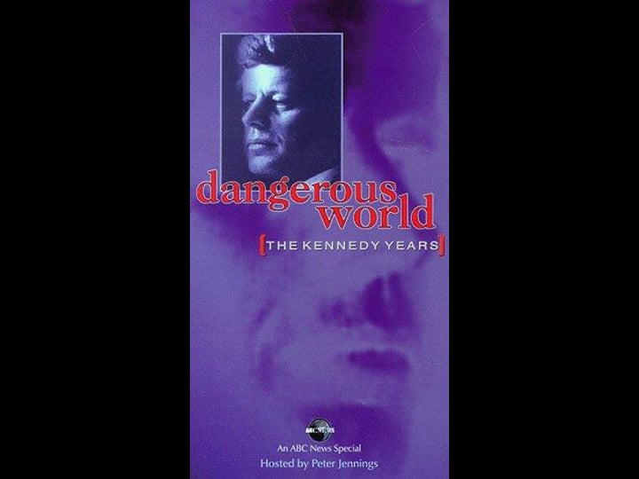 dangerous-world-the-kennedy-years-tt0251651-1