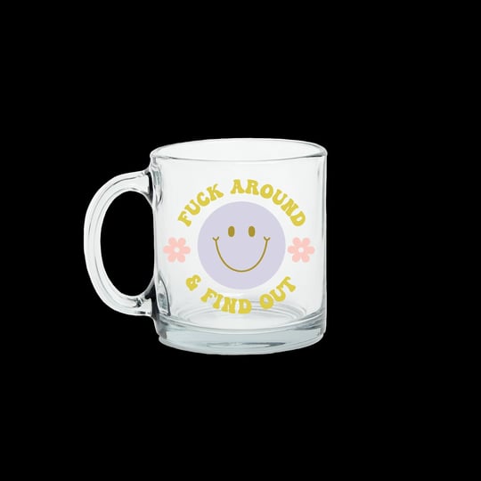 fuck-around-and-find-out-clear-glass-mug-1