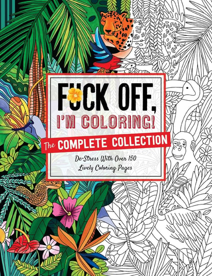 fuck-off-im-coloring-the-complete-collection-de-stress-with-over-200-insulting-coloring-pages-book-1