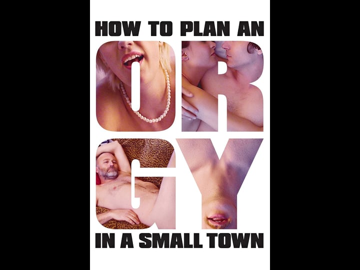 how-to-plan-an-orgy-in-a-small-town-tt3919218-1