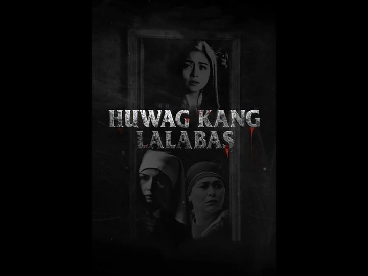 huwag-kang-lalabas-4354804-1