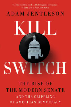 kill-switch-the-rise-of-the-modern-senate-and-the-crippling-of-american-democracy-2009404-1