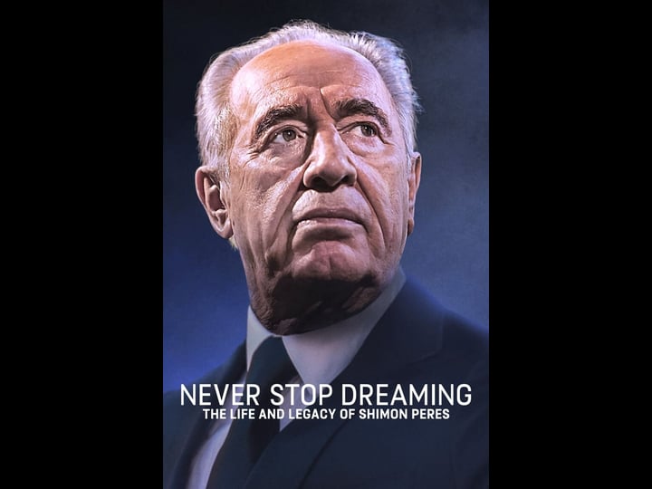 never-stop-dreaming-the-life-and-legacy-of-shimon-peres-tt8172146-1