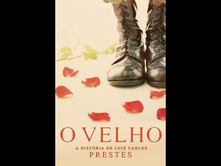 o-velho-a-hist-ria-de-luiz-carlos-prestes-tt0287782-1