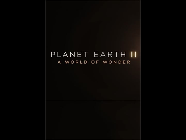 planet-earth-ii-a-world-of-wonder-1907516-1