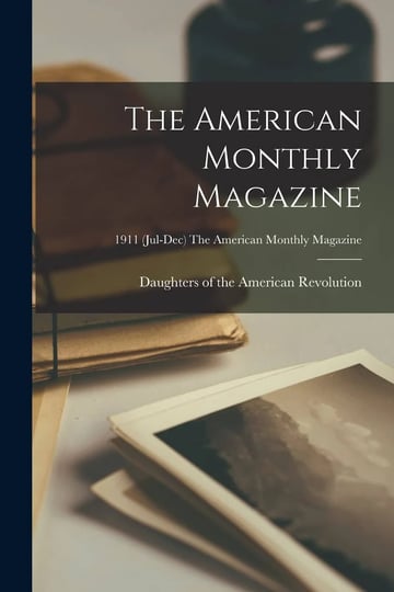 the-american-monthly-magazine-1911-jul-dec-the-american-monthly-magazine-book-1