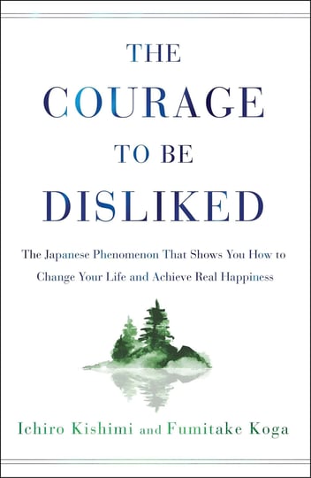 the-courage-to-be-disliked-the-japanese-phenomenon-that-shows-you-how-to-change-your-life-and-achiev-1