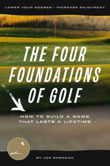 the-four-foundations-of-golf-how-to-build-a-game-that-lasts-a-lifetime-book-1