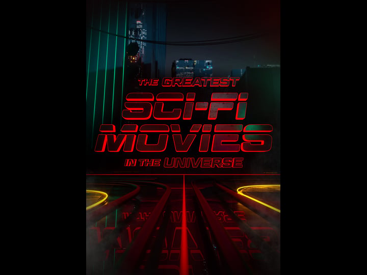 the-greatest-sci-fi-movies-in-the-universe-tt7336286-1