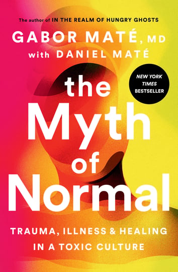 the-myth-of-normal-trauma-illness-and-healing-in-a-toxic-culture-book-1