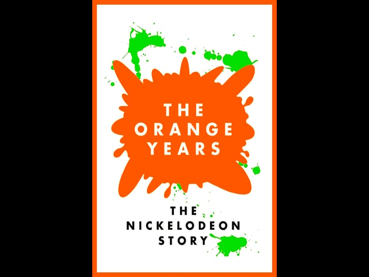 the-orange-years-the-nickelodeon-story-tt6611256-1