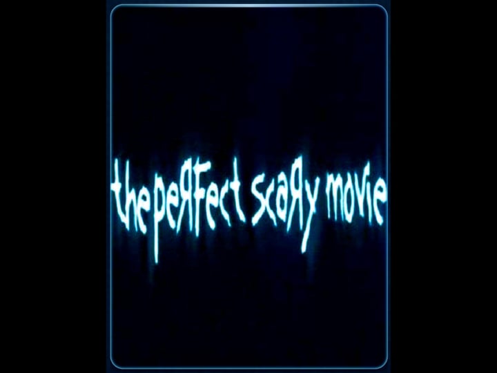 the-perfect-scary-movie-tt0487936-1