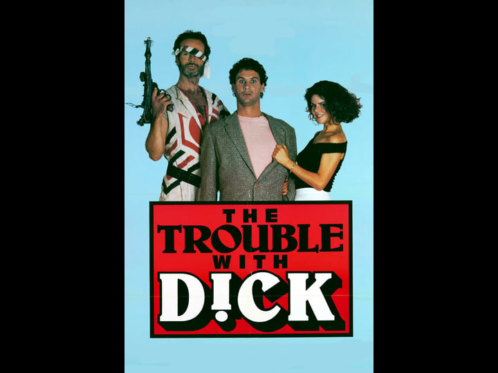 the-trouble-with-dick-tt0094187-1