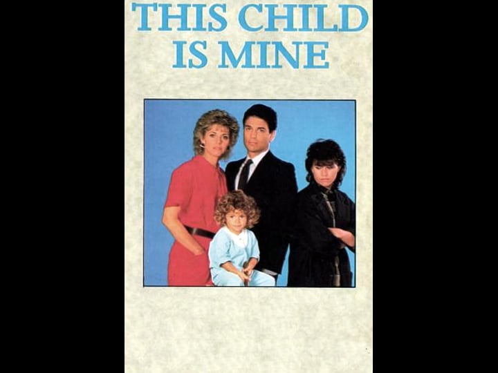 this-child-is-mine-tt0090157-1