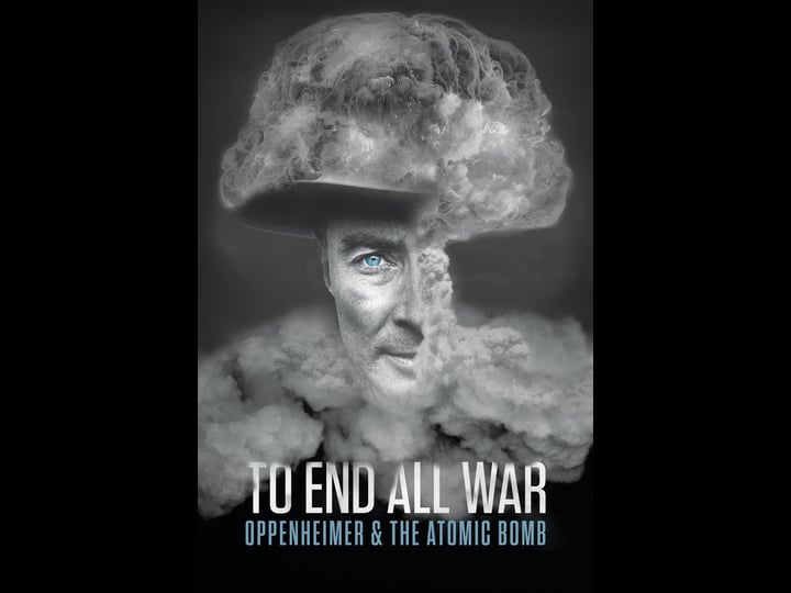 to-end-all-war-oppenheimer-the-atomic-bomb-4326513-1