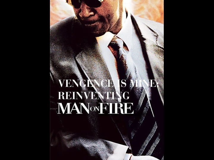 vengeance-is-mine-reinventing-man-on-fire-tt0440903-1