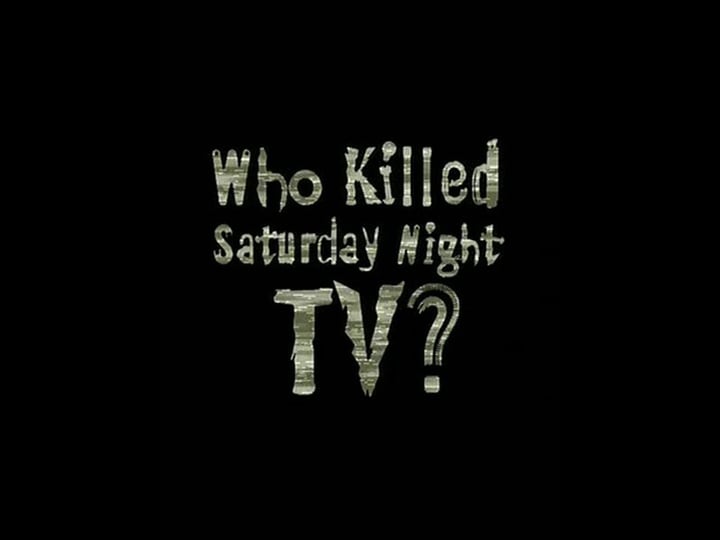 who-killed-saturday-night-tv-tt0419268-1