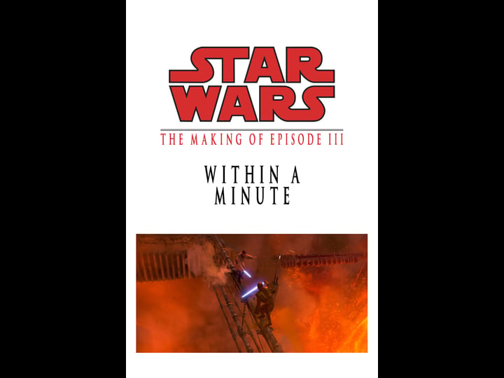 within-a-minute-the-making-of-episode-iii-tt0491707-1