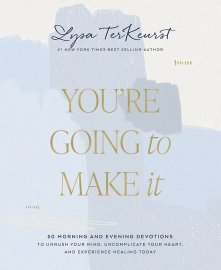 youre-going-to-make-it-50-morning-and-evening-devotions-to-unrush-your-mind-uncomplicate-your-heart--1